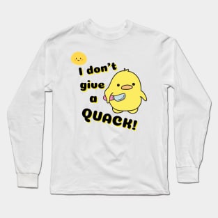 I don't give a quack duck design Long Sleeve T-Shirt